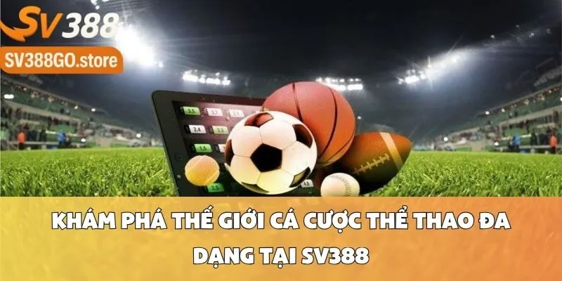 Khám Phá Thế Giới Cá Cược Thể Thao Đa Dạng Tại SV388