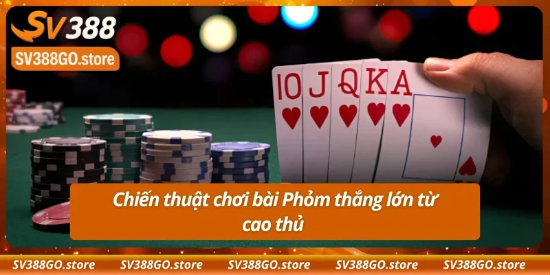 Kết hợp nắm rõ luật chơi phỏm và kỹ thuật đánh bài bất bại